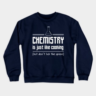 Chemistry is like cooking but don't lick the spoon Crewneck Sweatshirt